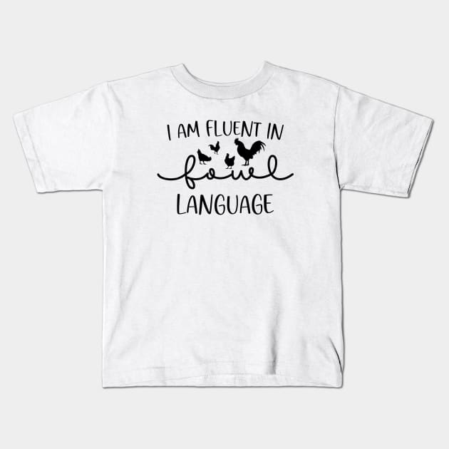 I’m Fluent In Fowl Language Chicken Owner Funny Chicken Lady Kids T-Shirt by abdelmalik.m95@hotmail.com